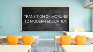 Transition of Morung to Modern Education: An Exploration of Naga Heritage and Educational Progress