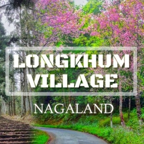 Longkhum: Discover the Enchanting Blend of Nature, Culture, and Spirits in Nagaland